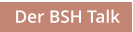 Der BSH Talk