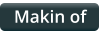 Makin of