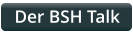 Der BSH Talk